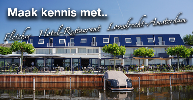 Maak kennis met.. Fletcher Hotel-Restaurant Loosdrecht-Amsterdam