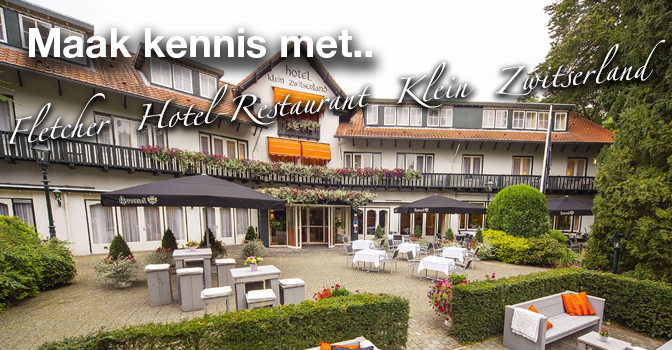 Maak kennis met.. Fletcher Hotel-Restaurant Klein Zwitserland